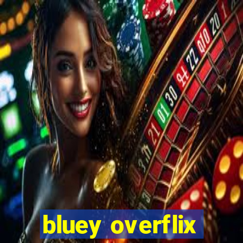 bluey overflix